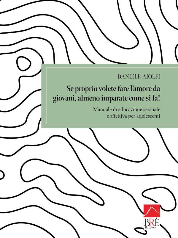 Se proprio volete fare l'amore da giovani, almeno imparate come si fa!