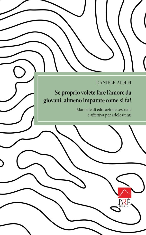 Se proprio volete fare l'amore da giovani, almeno imparate come si fa!